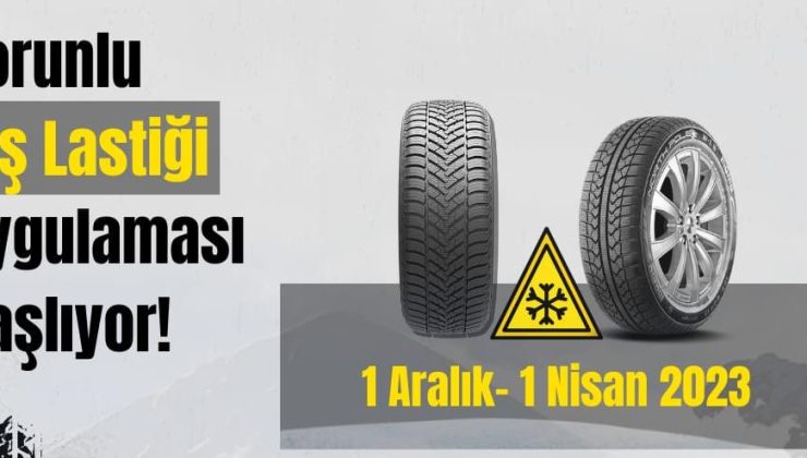 1 ARALIK’TA ZORUNLU KIŞ LASTİĞİ UYGULAMASI