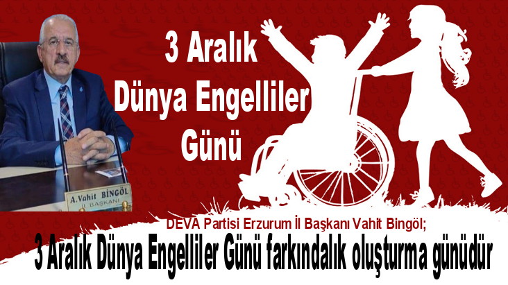 BİNGÖL’DEN DÜNYA ENGELLİLER GÜNÜ MESAJI