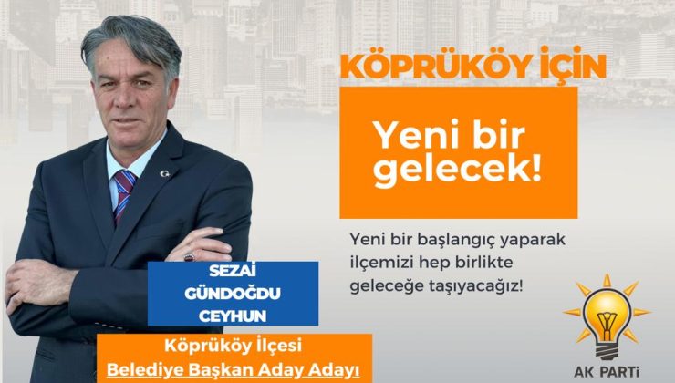 CEYHUN’UN KÖPRÜKÖY İÇİN PROJELERİ HAZIR