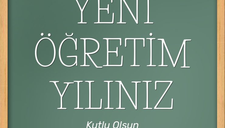 YENİ ÖĞRETİM YILI KUTLU OLSUN!..