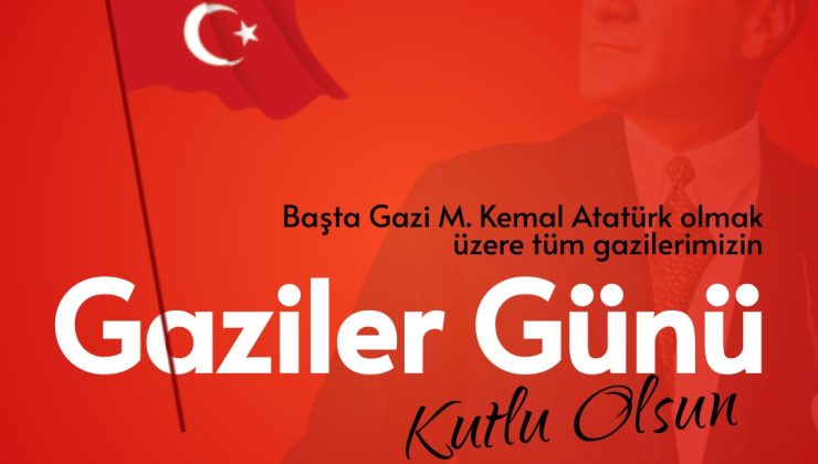 GAZİLER GÜNÜ KUTLU OLSUN!