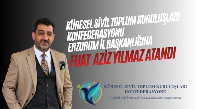 ERZURUM’DA SİVİL TOPLUM FUAT YILMAZ’LA YENİ BİR DÖNEME BAŞLIYOR!