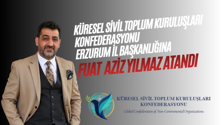 ERZURUM’DA SİVİL TOPLUM FUAT YILMAZ’LA YENİ BİR DÖNEME BAŞLIYOR!